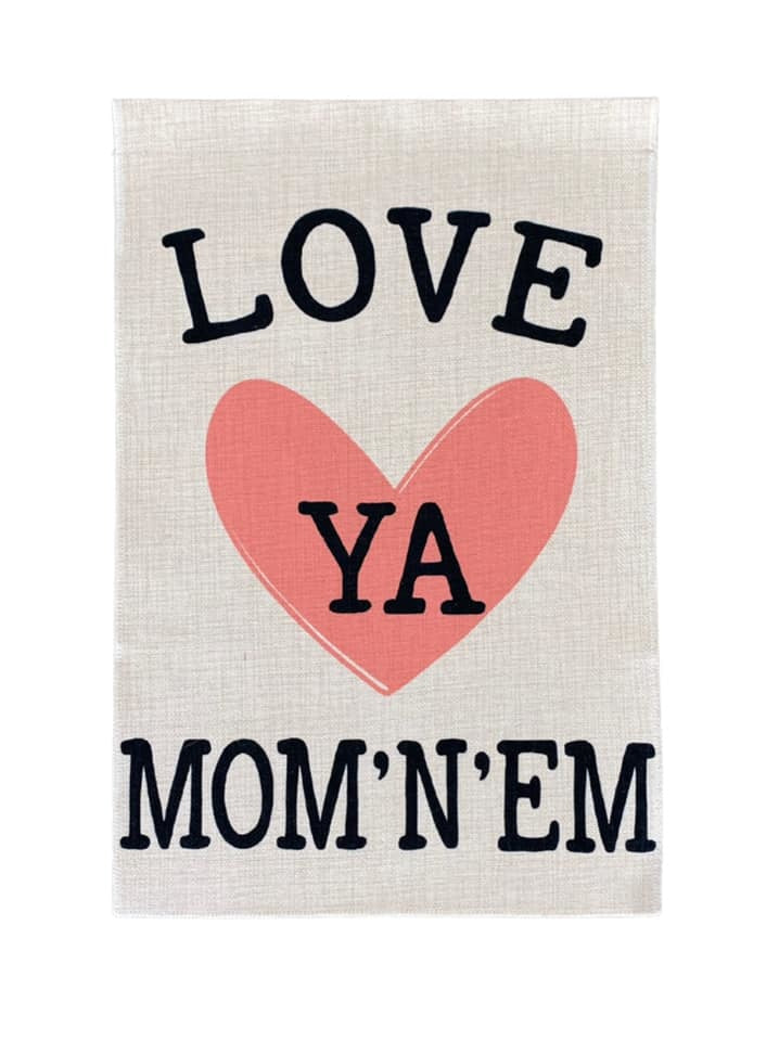 Love Ya Mom 'n 'Em Garden Flag