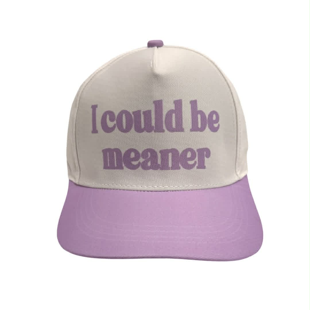 I Could be Meaner Baseball Hat