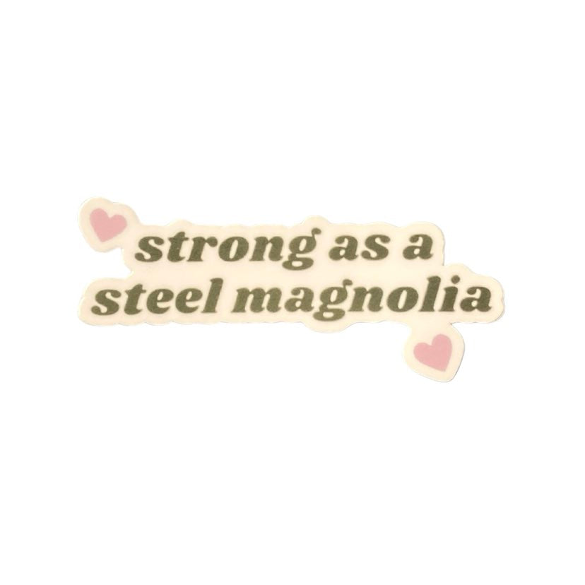 Strong as a Steel Magnolia Sticker