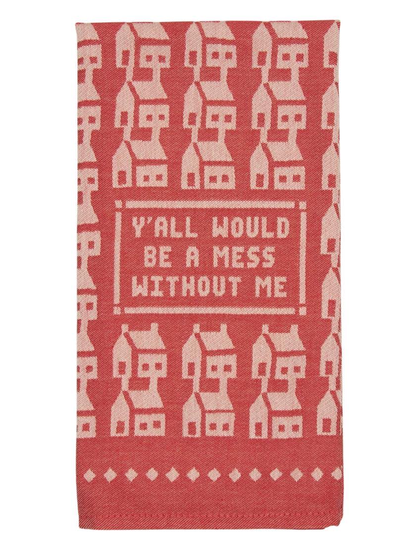 Y'all Would be a Mess Towel