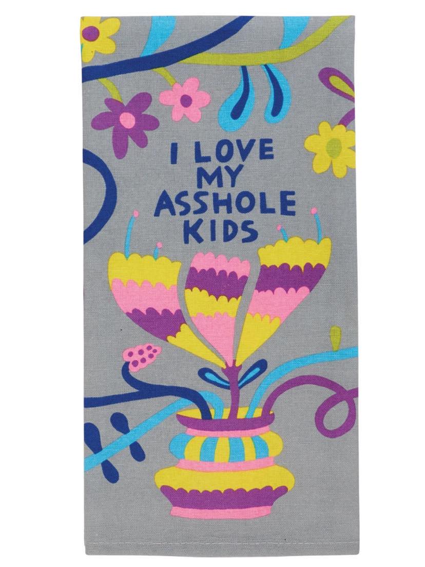 Love my Asshole Kids Towel
