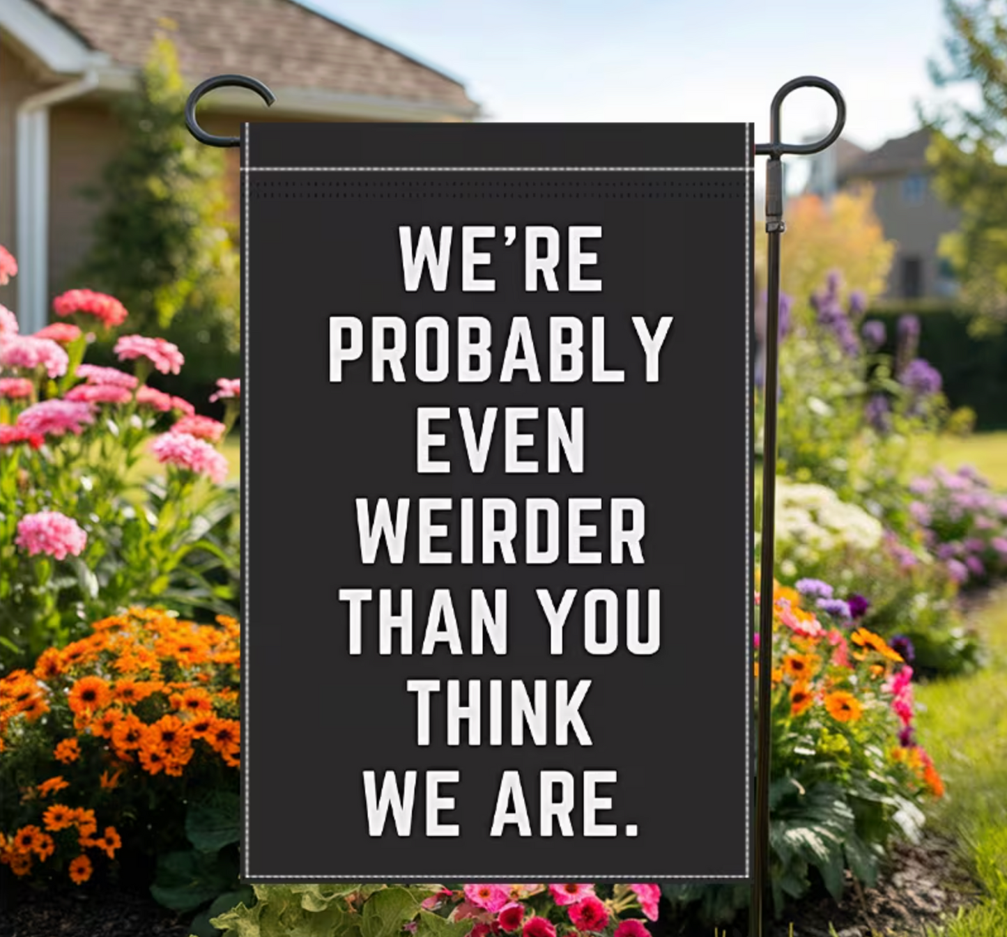 Weirder Than You Think Garden Flag