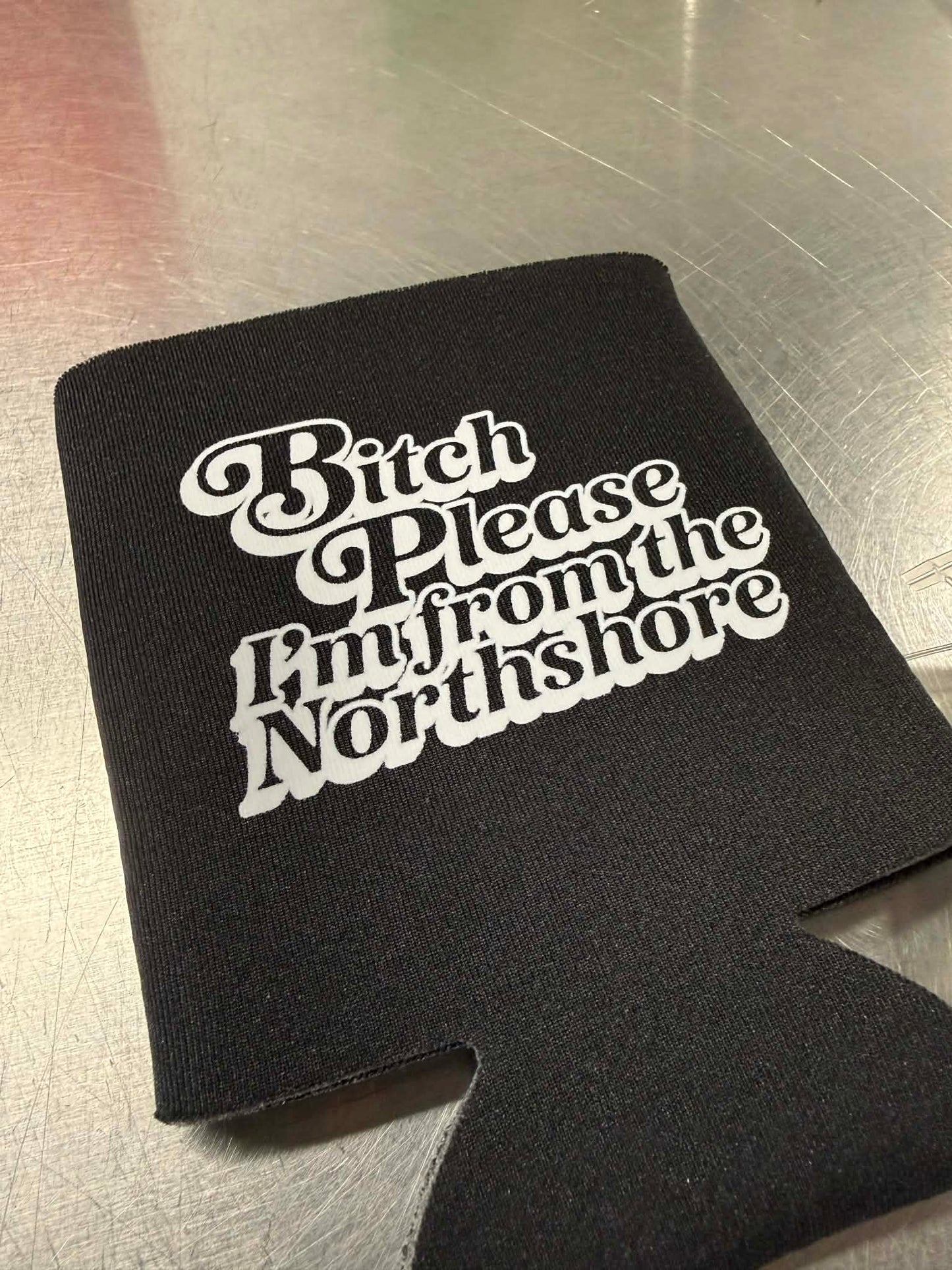 Bitch Please Northshore Coozie