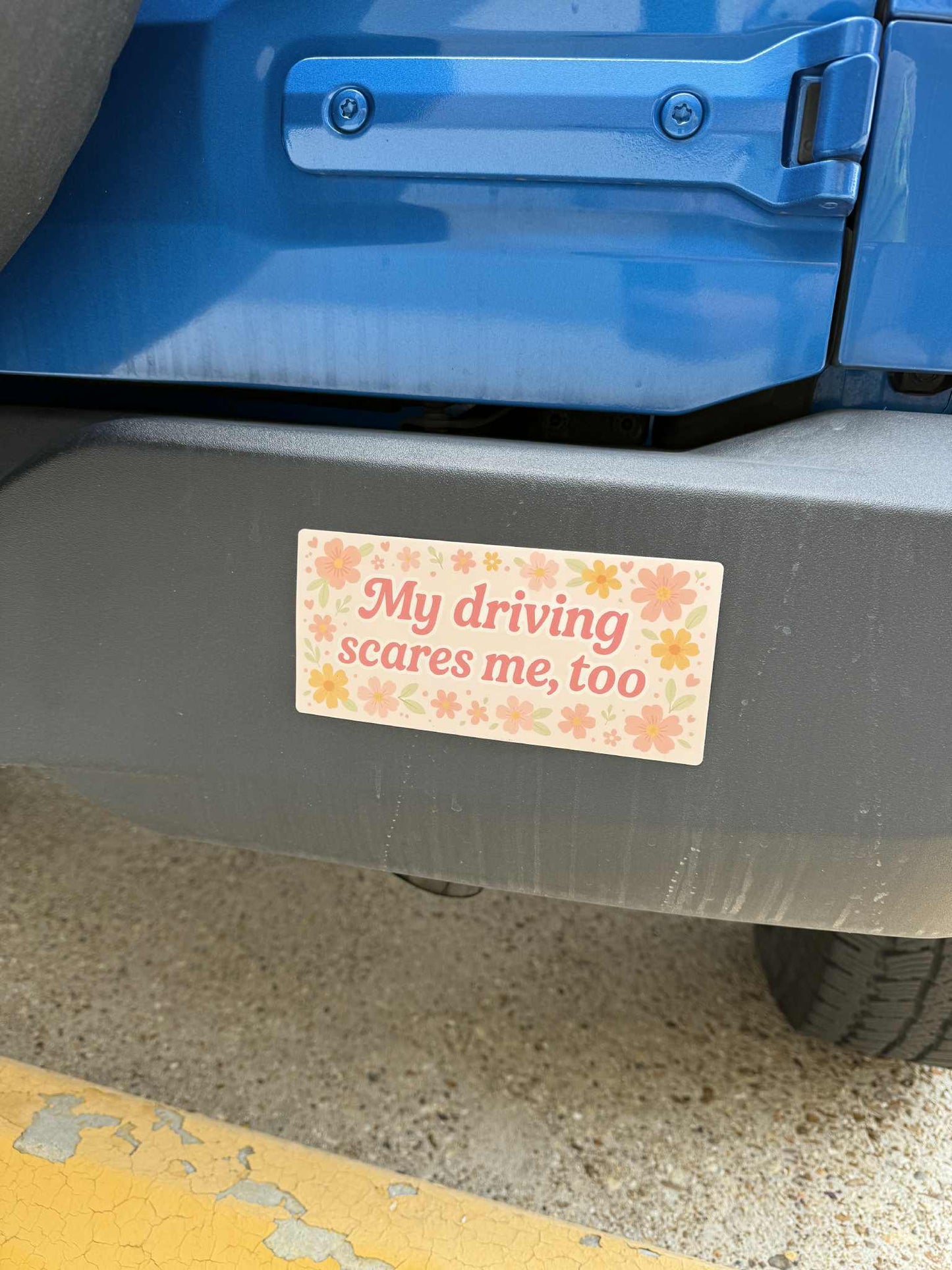 My Driving Scares Me Too Bumper Sticker