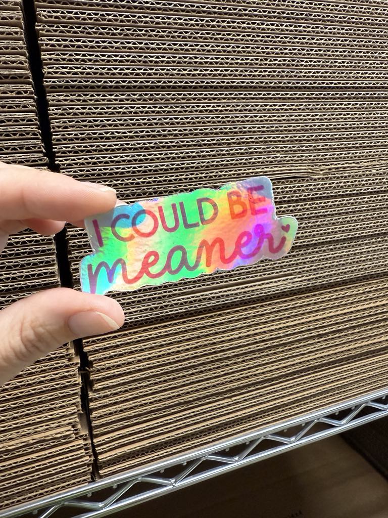 I Could Be Meaner Sticker