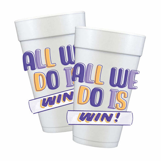 All We Do is Win Foam Cup Set