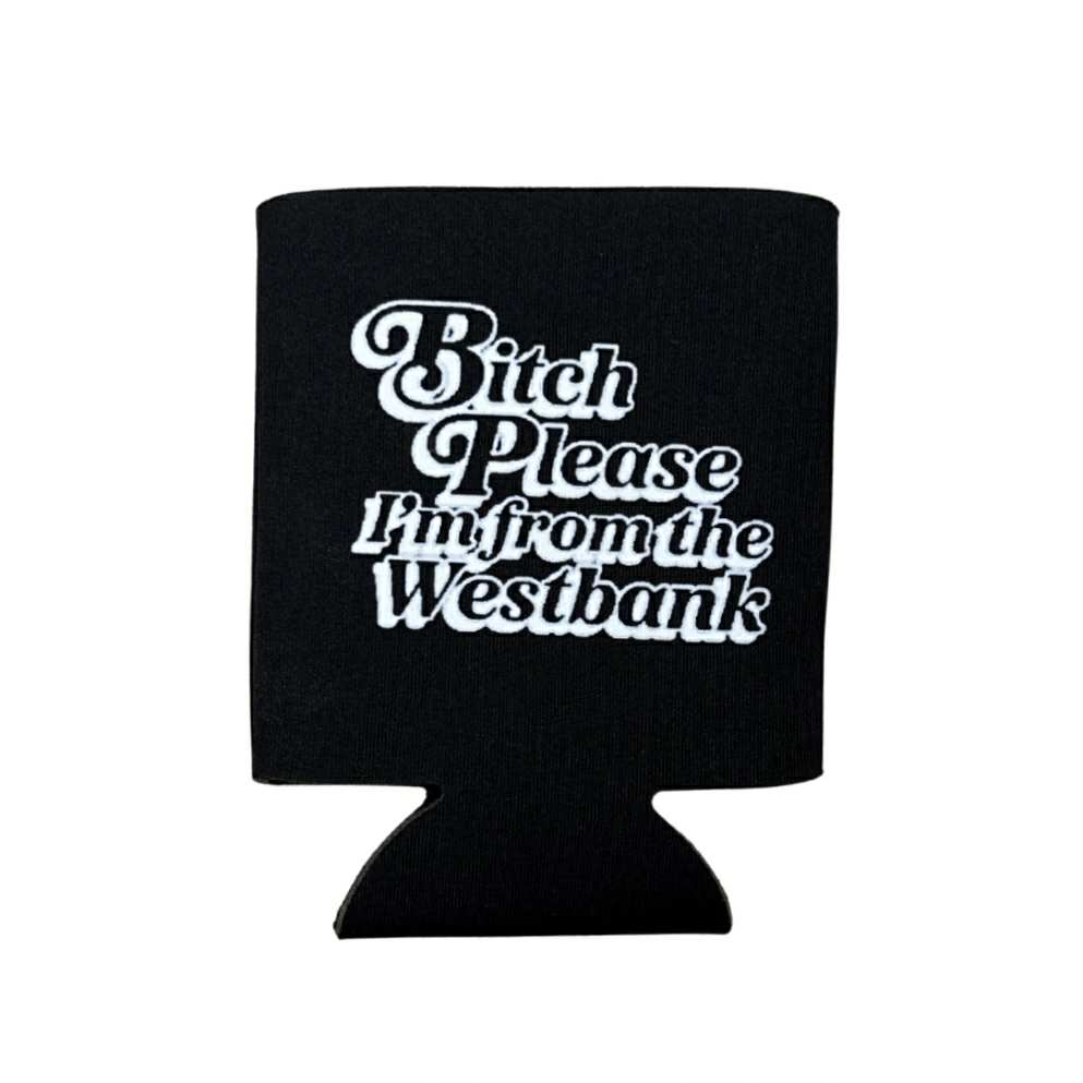 Bitch Please Westbank Coozie