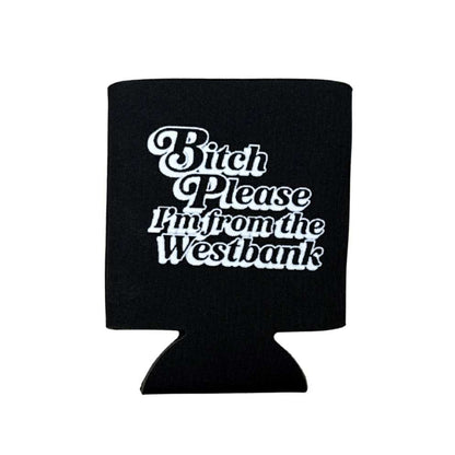 Bitch Please Westbank Coozie