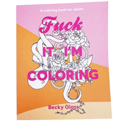 Fuck It I'm Coloring Book