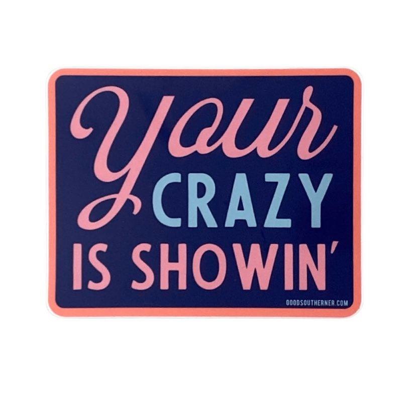 Your Crazy is Showin' Sticker