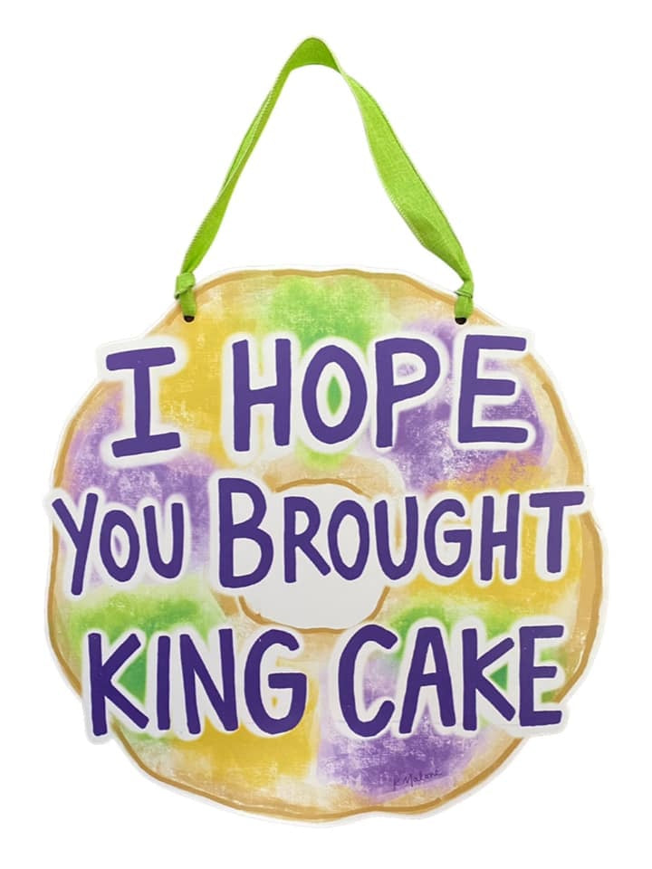 I Hope You Brought King Cake Door Hanger