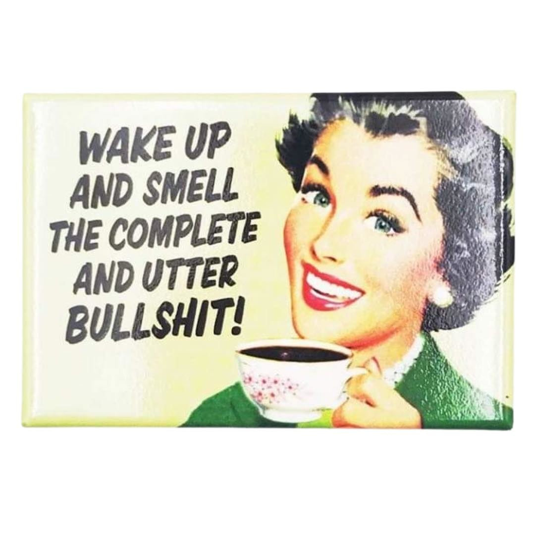 Wake Up Smell Bullshit Magnet