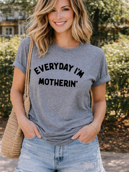 Everyday I'm Motherin' Tee