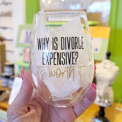 Divorce it's Worth It Wine Glass