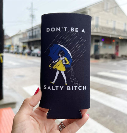 Don't Be Salty Bitch Slim Coozie