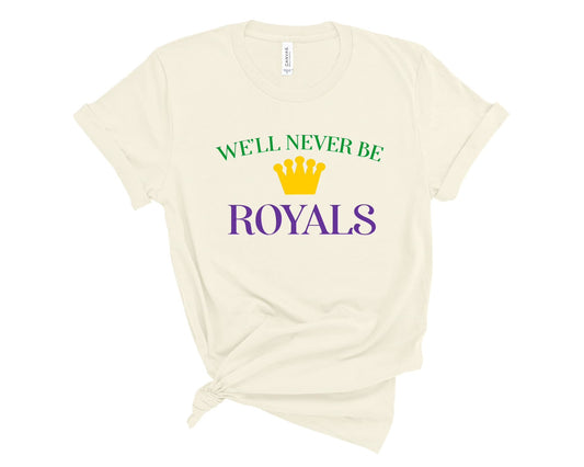 We'll Never Be Royals Tee