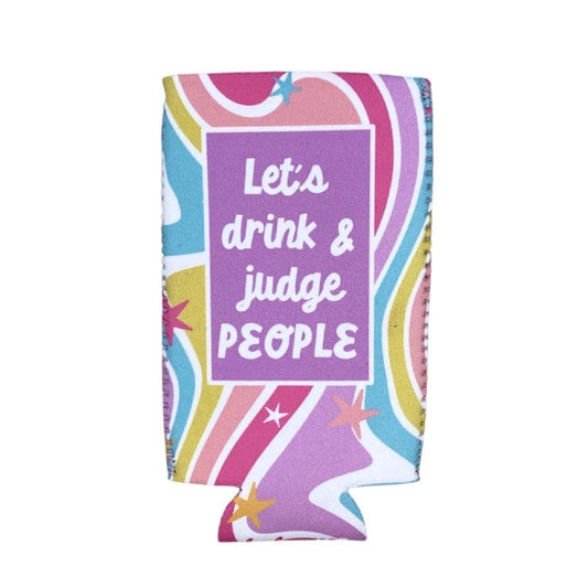 Let's Drink & Judge People Coozie