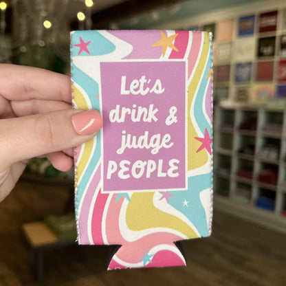 Let's Drink & Judge People Coozie