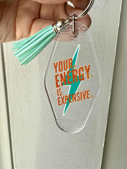 Your Energy is Expensive Keychain *Pre-Sale*