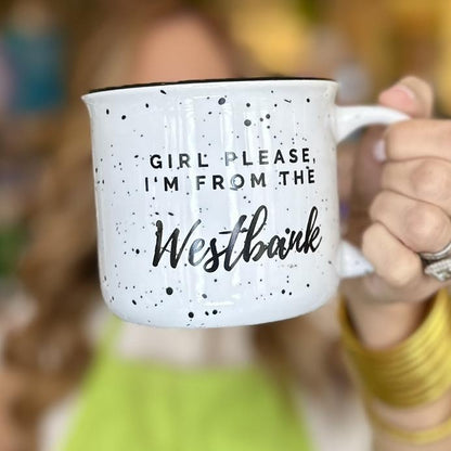 Girl, Please. I'm from the Westbank Mug