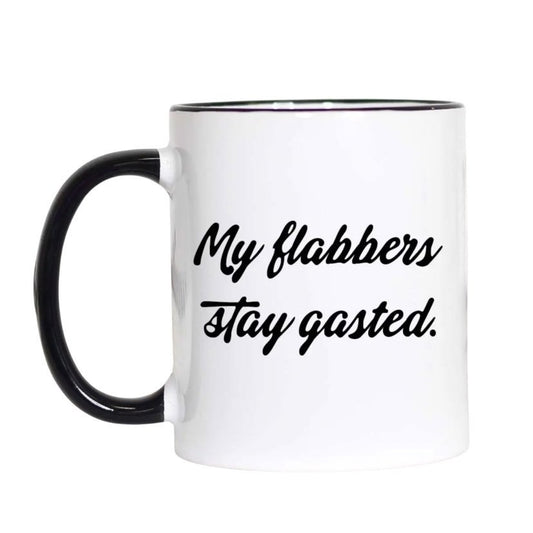 My Flabbers Stay Gasted Mug