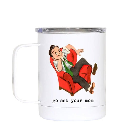 Go Ask Your Mom Travel Mug