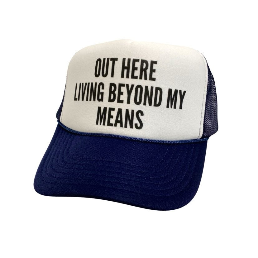 Beyond My Means Trucker Hat