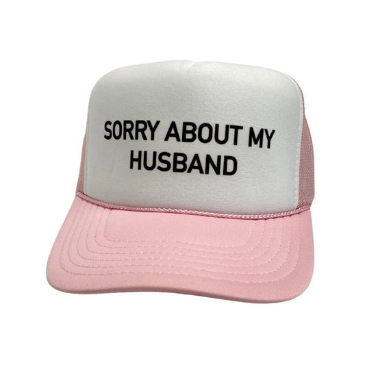 Sorry About my Husband Trucker Hat