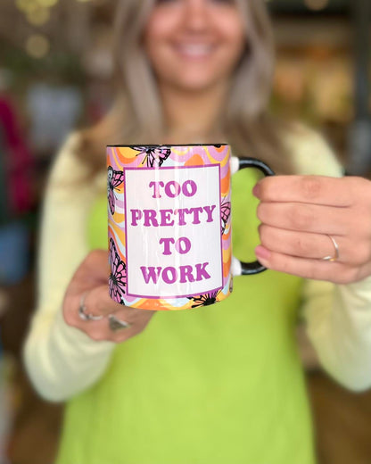 Too Pretty To Work Mug