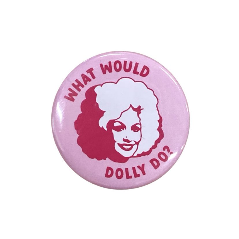 What Would Dolly Do Button