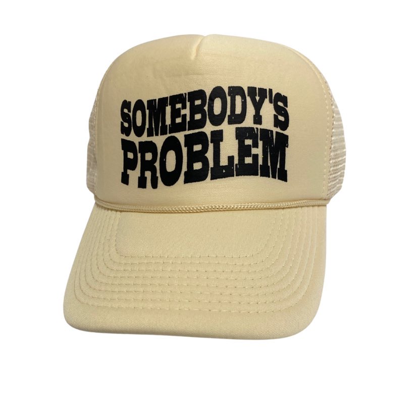 Somebody's Problem Trucker Hat