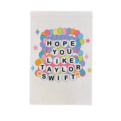 I Hope You Like Taylor Swift Garden Flag