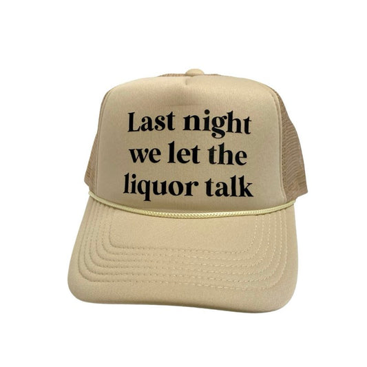 Let the Liquor Talk Trucker Hat