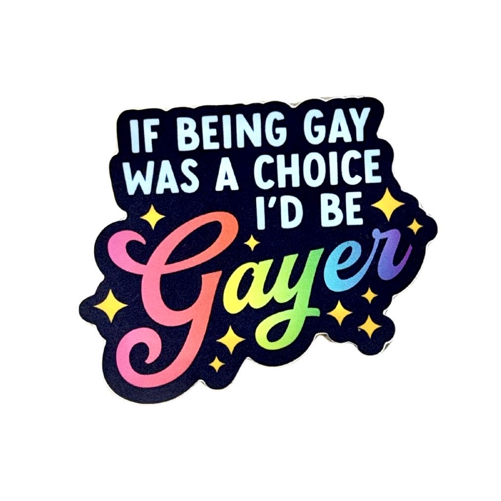 If Being Gay was a Choice Sticker