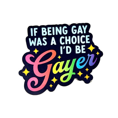 If Being Gay was a Choice Sticker