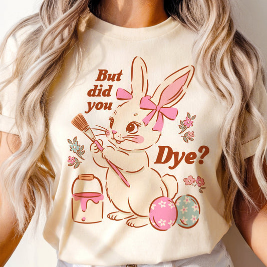 Did You Dye Tee