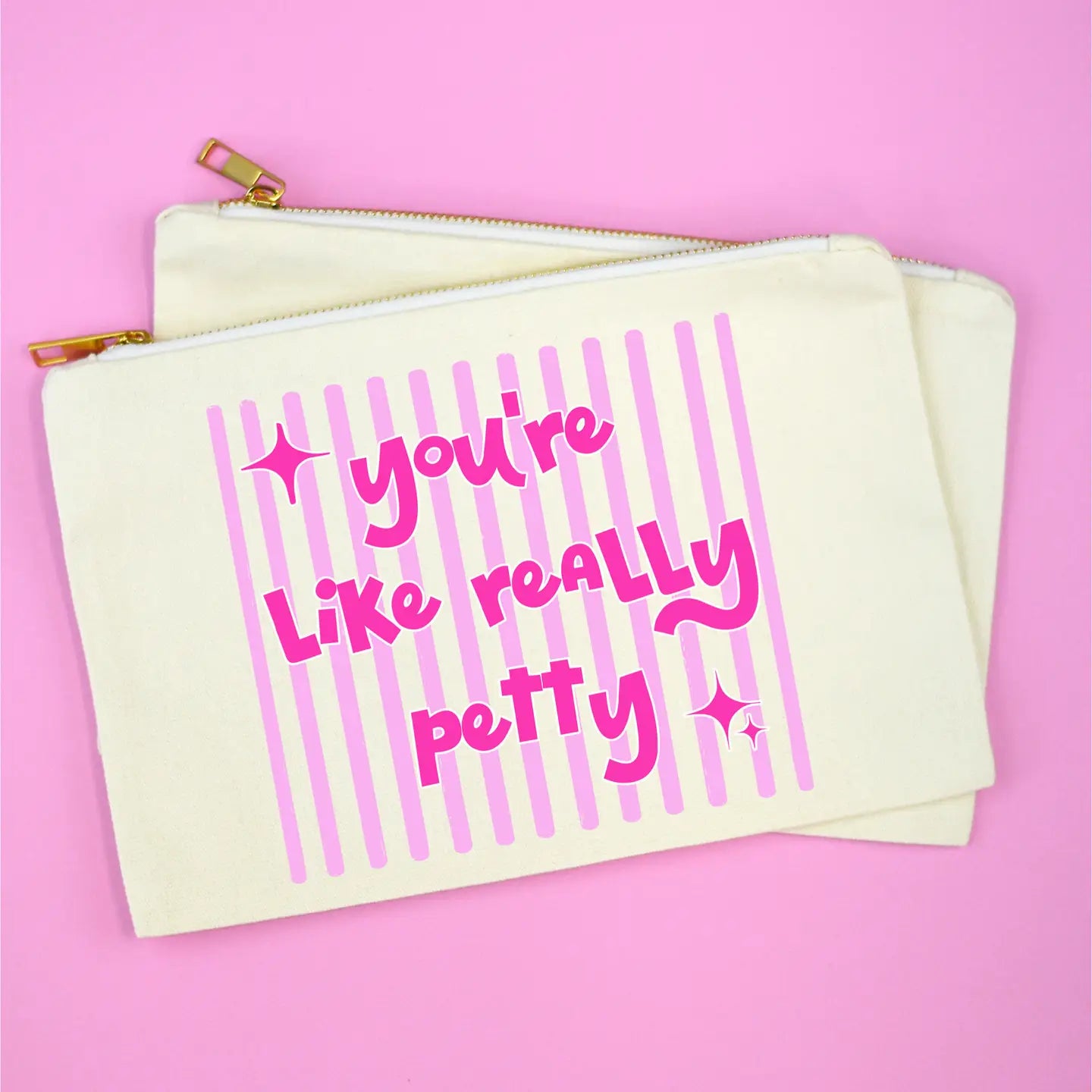 You're Like Really Petty Pouch