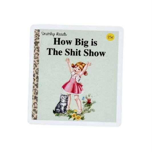 How Big is the Shit Show Sticker