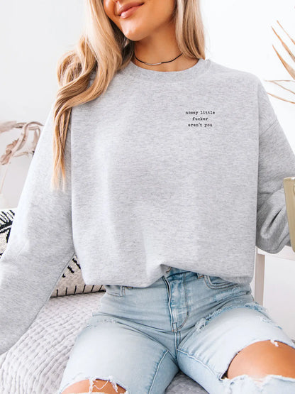 Nosey Little Fucker Sweatshirt