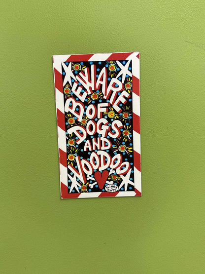 Beware of Dogs and Voodoo Magnet
