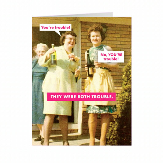 They Were Both Trouble Card