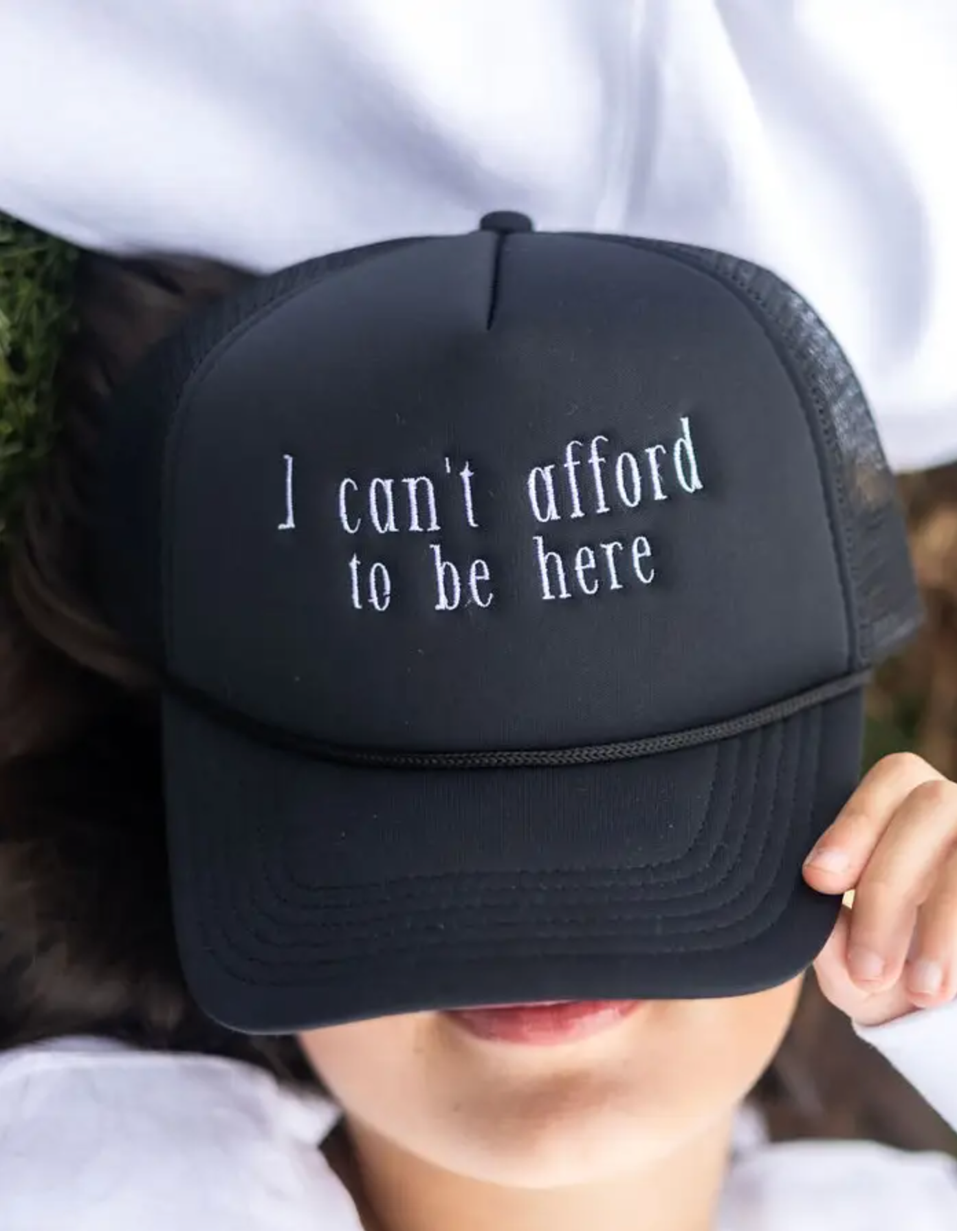 Can't Afford to Be Here Trucker Hat