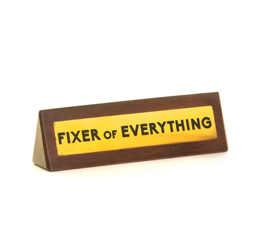 Fixer of Everything Desk Sign