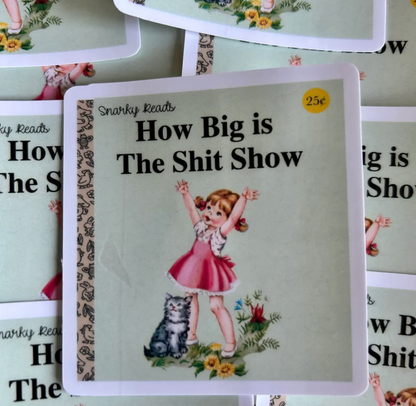 How Big is the Shit Show Sticker