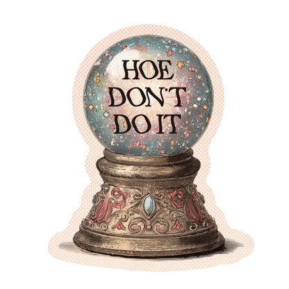 Hoe Don't Do it Sticker