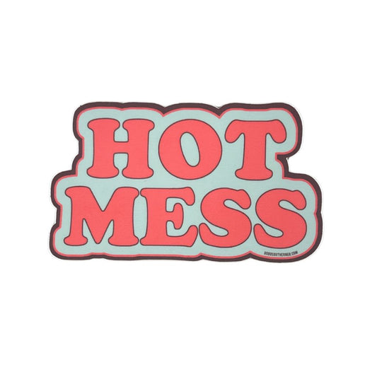 Hot Mess Sticker