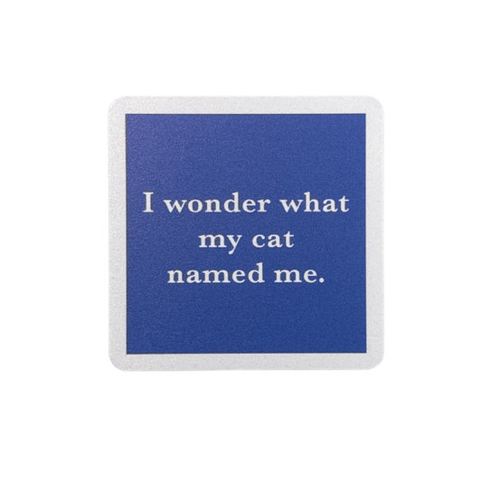 Cat Named Me Funny Coaster