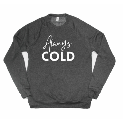 Always Cold Sweatshirt