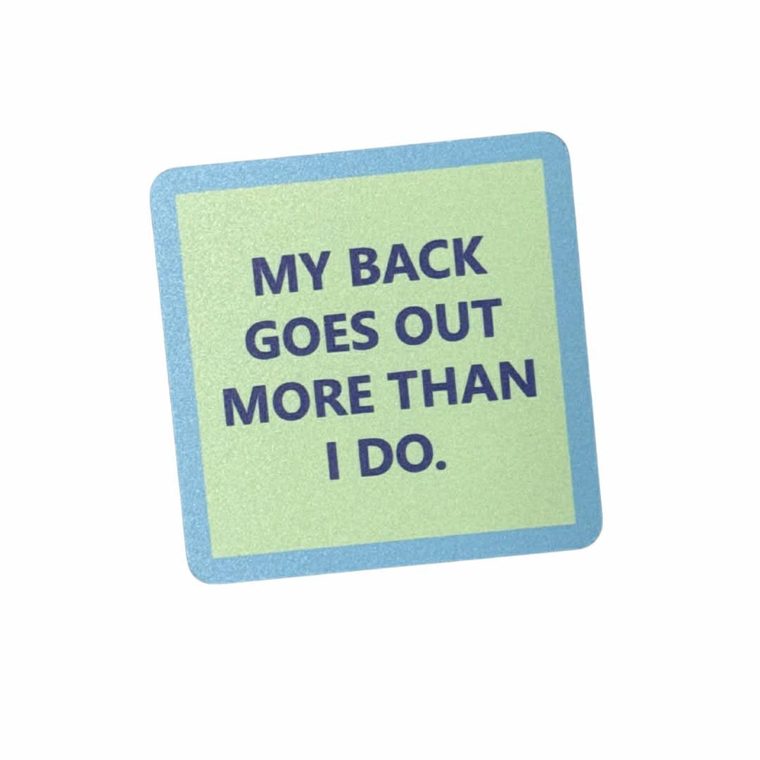 My Back Goes Out Funny Coaster