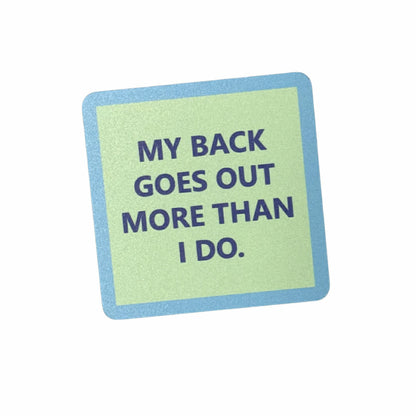 My Back Goes Out Funny Coaster